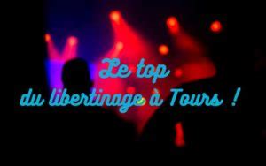 club libertin tours|Lieux libertins à Tours : guide complet des rencontres coquines